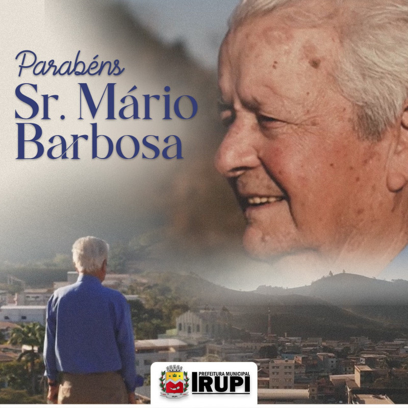 Primeiro Prefeito de Irupi, Sr. Mário Barbosa completa 90 anos de idade.