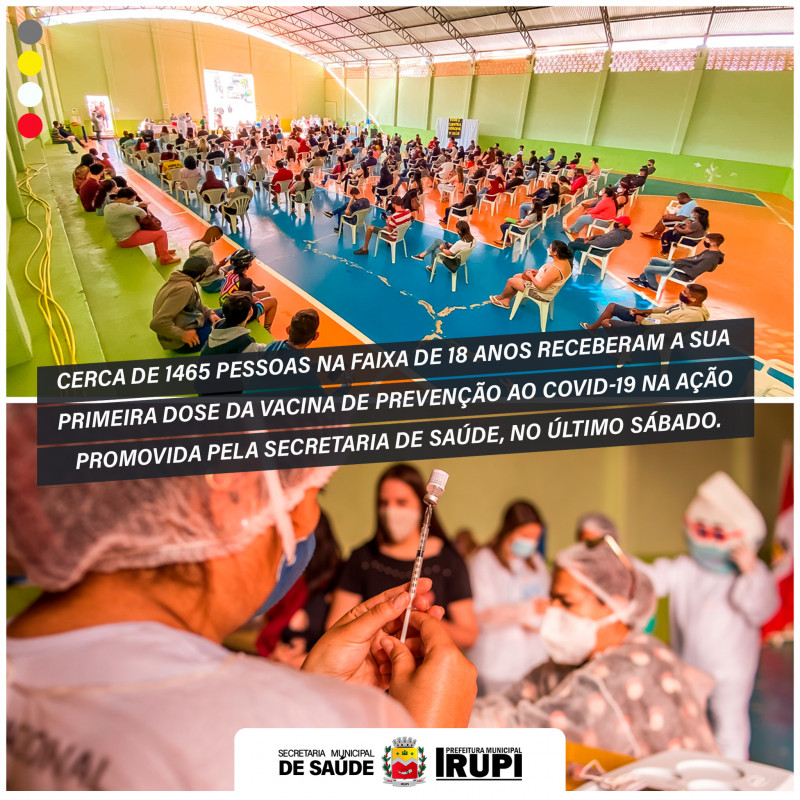 Cerca de 1465 pessoas na faixa de 18 anos receberam a sua primeira dose da vacina no último sábado