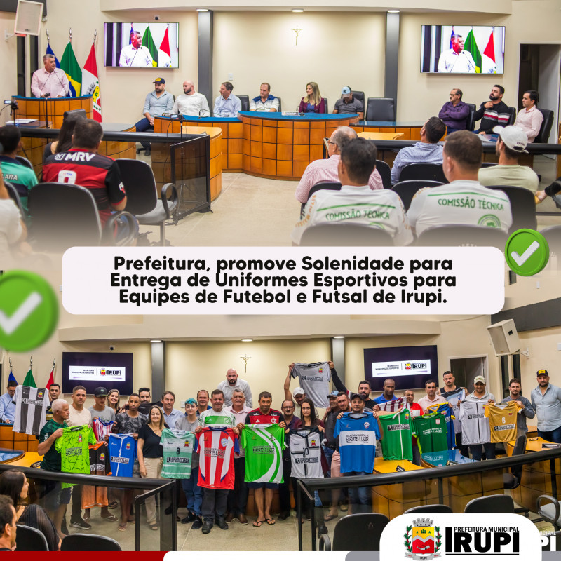 Prefeitura, promove Solenidade para  Entrega de Uniformes Esportivos para  Equipes de Futebol e Futsal de Irupi.