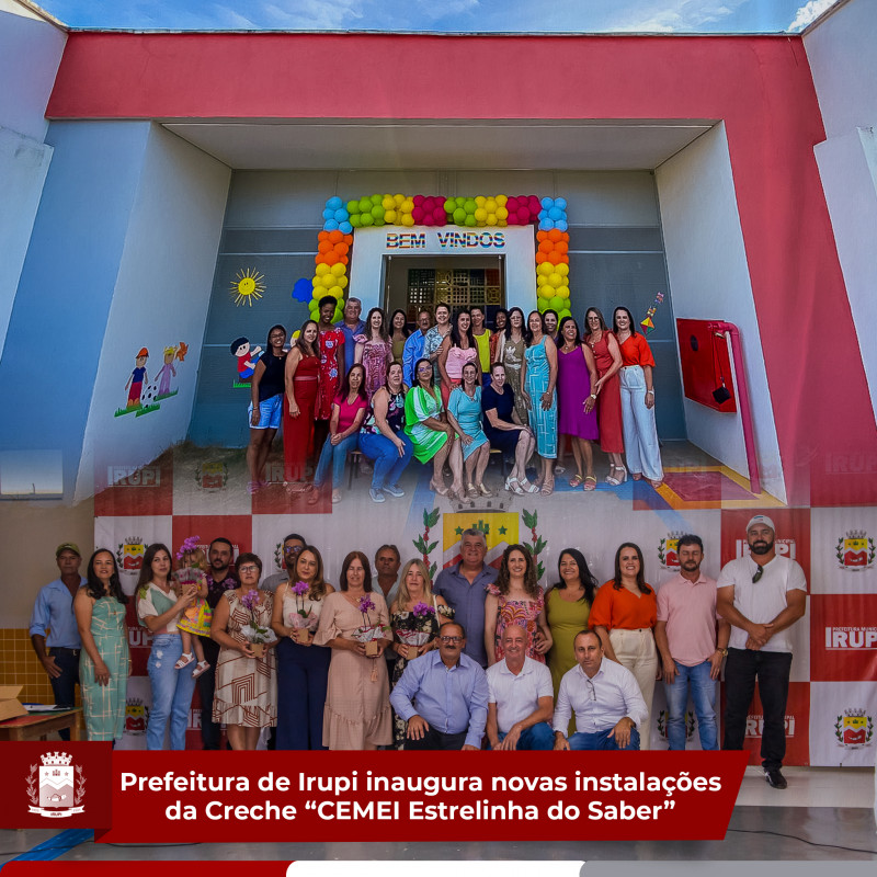 Prefeitura de Irupi inaugura novas instalações da Creche