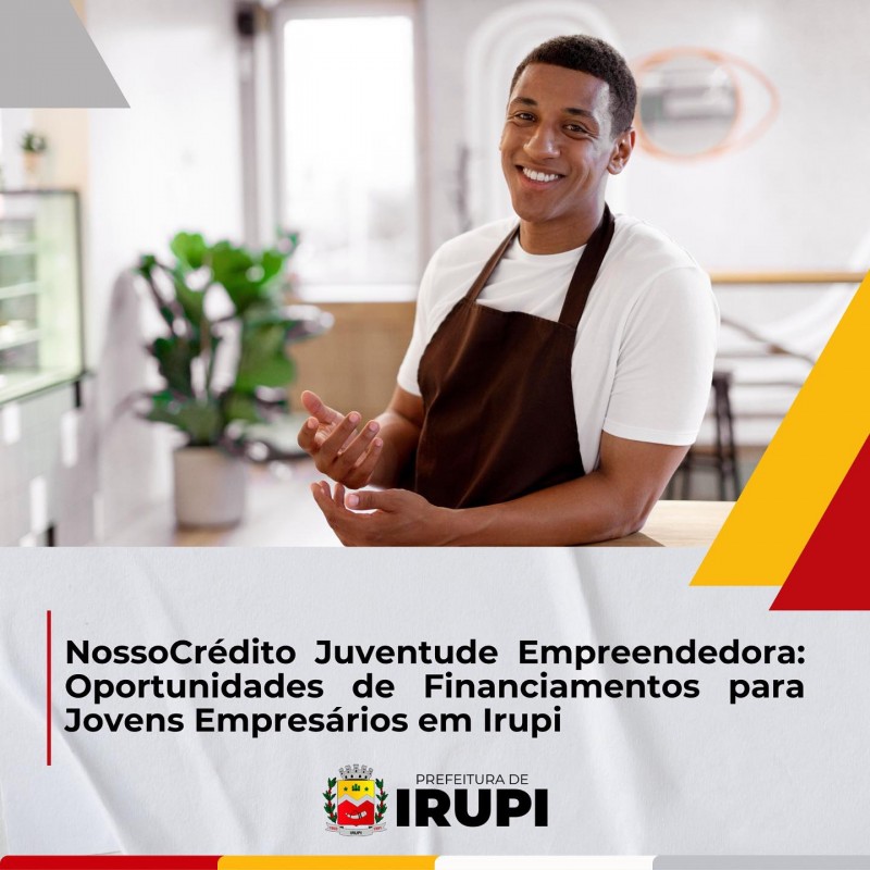 NossoCrédito Juventude Empreendedora: Oportunidades de financiamentos para Jovens Empresários em Irupi