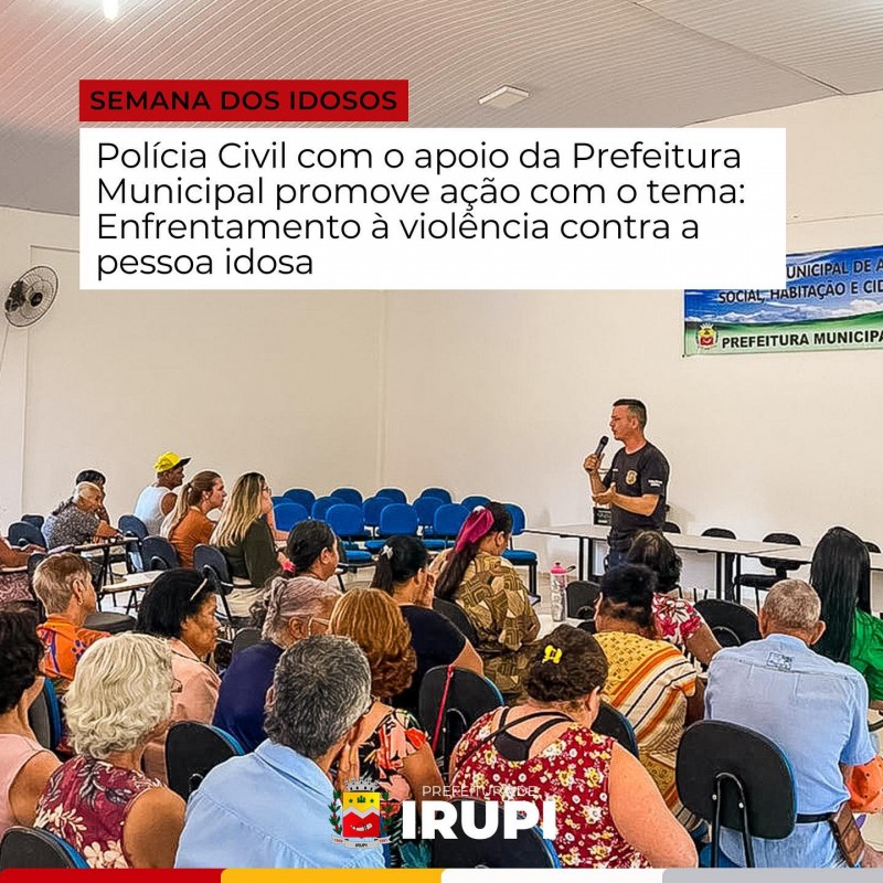 Polícia Civil com o apoio da Prefeitura Municipal promove ação com o tema: Enfrentamento à violência contra a pessoa idosa