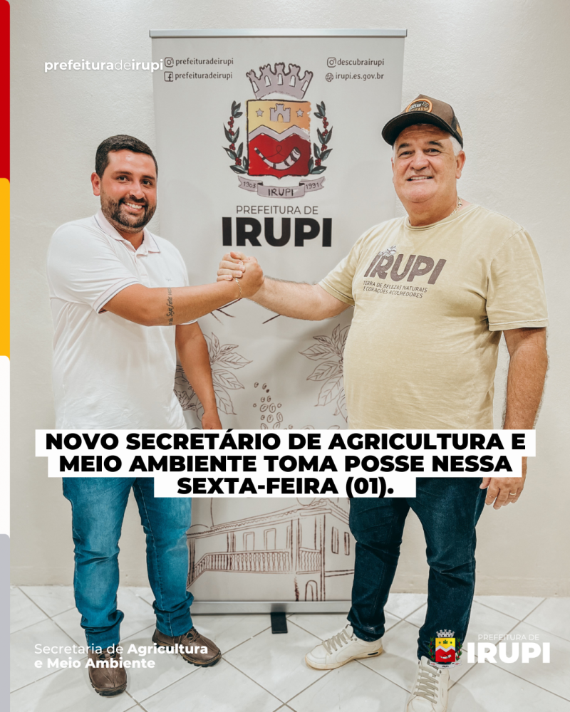 Novo Secretário de Agricultura e Meio Ambiente de Irupi toma possa nesta sexta-feira (01).